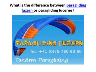 What is the difference between paragliding luzern, or paragl