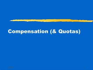 Compensation (&amp; Quotas)
