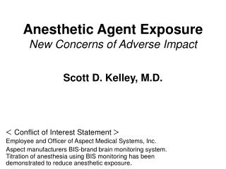Anesthetic Agent Exposure New Concerns of Adverse Impact