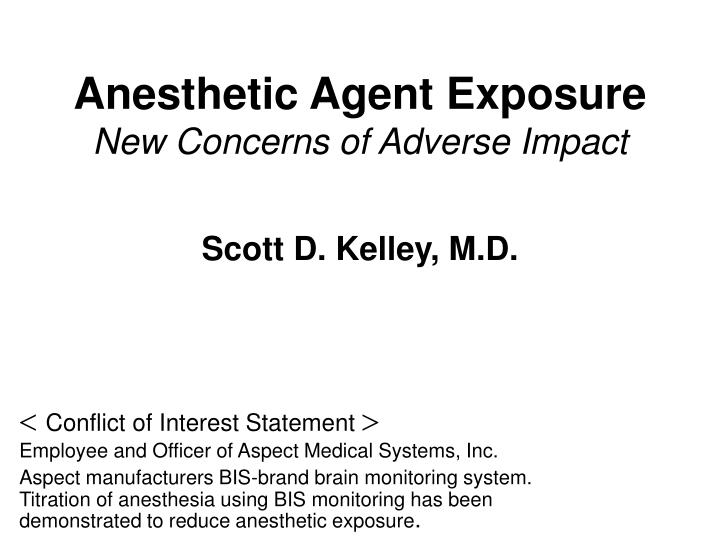 anesthetic agent exposure new concerns of adverse impact