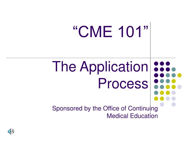 cme 101 the application process