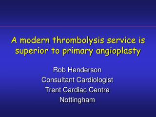 A modern thrombolysis service is superior to primary angioplasty
