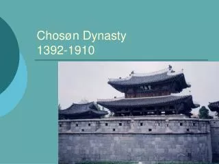 Chosøn Dynasty 1392-1910