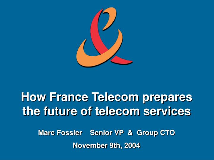 how france telecom prepares the future of telecom services