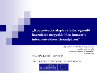 „Kompetencia alapú oktatás, egyenlő hozzáférés megvalósítása innovatív intézményekben Tiszaalpáron”