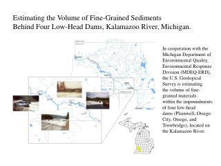 Estimating the Volume of Fine-Grained Sediments Behind Four Low-Head Dams, Kalamazoo River, Michigan.