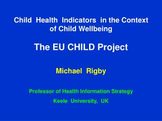 Child Health Indicators in the Context of Child Wellbeing The EU CHILD Project