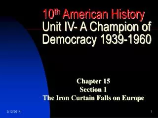 10 th American History Unit IV- A Champion of Democracy 1939-1960