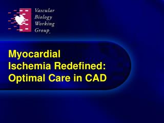 Myocardial Ischemia Redefined: Optimal Care in CAD