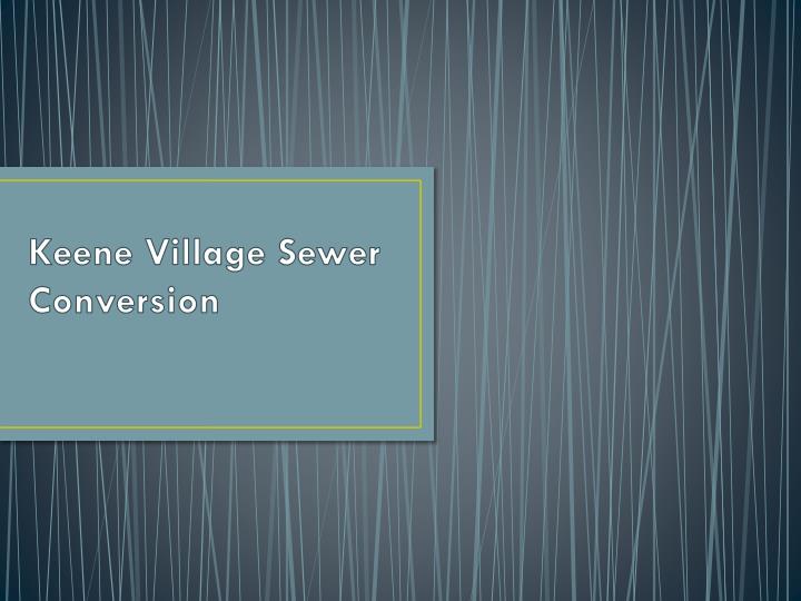 keene village sewer conversion