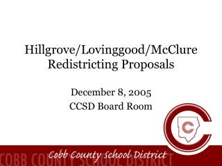 Hillgrove/Lovinggood/McClure Redistricting Proposals