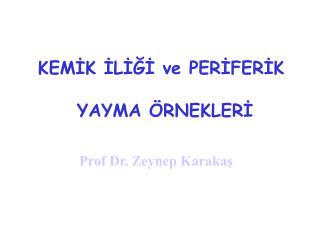 KEMİK İLİĞİ ve PERİFERİK YAYMA ÖRNEKLERİ