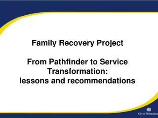 Family Recovery Project From Pathfinder to Service Transformation: lessons and recommendations