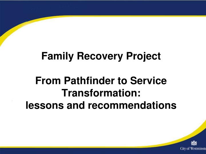 family recovery project from pathfinder to service transformation lessons and recommendations