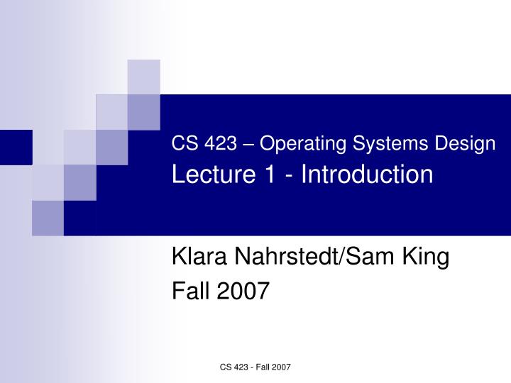 cs 423 operating systems design lecture 1 introduction