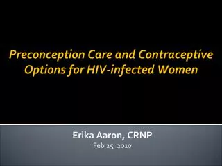 Preconception Care and Contraceptive Options for HIV-infected Women