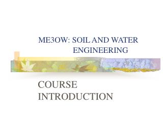 ME3OW: SOIL AND WATER ENGINEERING