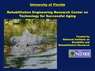 University of Florida Rehabilitation Engineering Research Center on Technology for Successful Aging