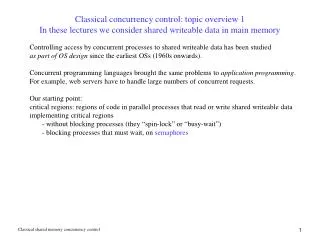 Classical concurrency control: topic overview 1 In these lectures we consider shared writeable data in main memory