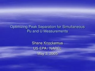 Optimizing Peak Separation for Simultaneous Pu and U Measurements