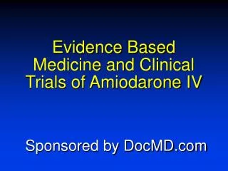 Evidence Based Medicine and Clinical Trials of Amiodarone IV