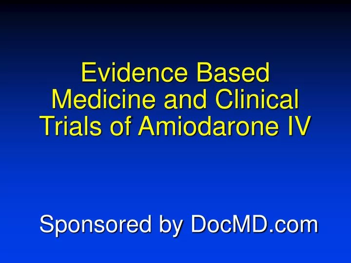 evidence based medicine and clinical trials of amiodarone iv