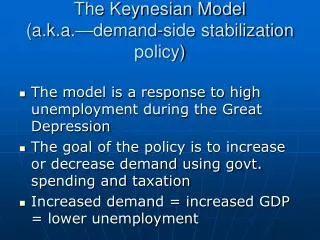 The Keynesian Model (a.k.a.—demand-side stabilization policy)