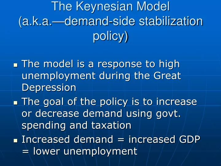 the keynesian model a k a demand side stabilization policy