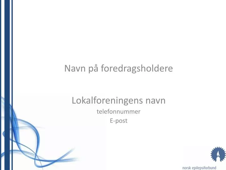 navn p foredragsholdere lokalforeningens navn telefonnummer e post