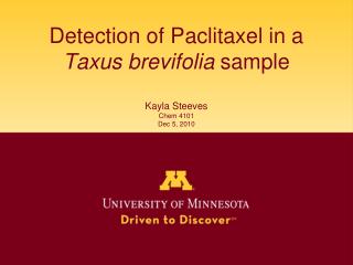 Detection of Paclitaxel in a Taxus brevifolia sample Kayla Steeves Chem 4101 Dec 5, 2010
