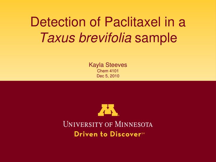 detection of paclitaxel in a taxus brevifolia sample kayla steeves chem 4101 dec 5 2010