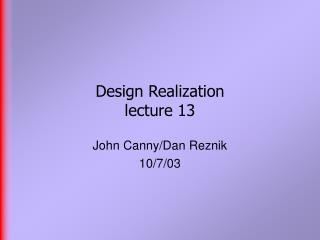 Design Realization lecture 13