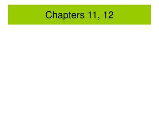 Chapters 11, 12