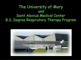 The University of Mary and Saint Alexius Medical Center B.S. Degree Respiratory Therapy Program