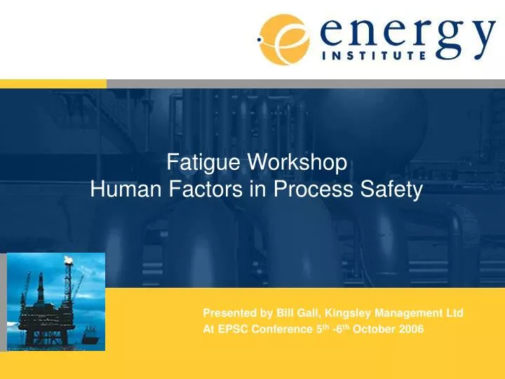 fatigue workshop human factors in process safety