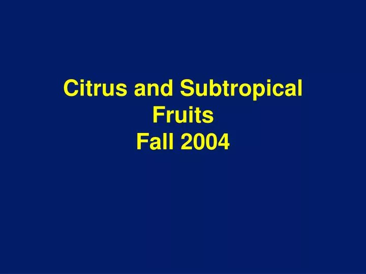 citrus and subtropical fruits fall 2004