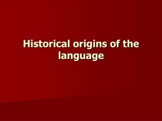 Historical origins of the language