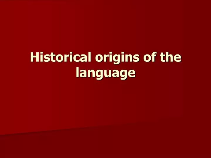 historical origins of the language