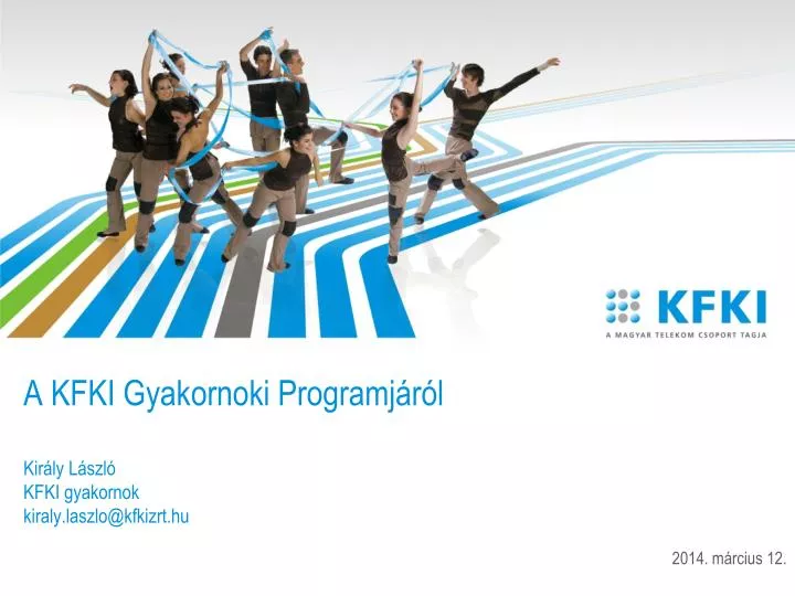 a kfki gyakornoki programj r l kir ly l szl kfki gyakornok kiraly laszlo@kfkizrt hu