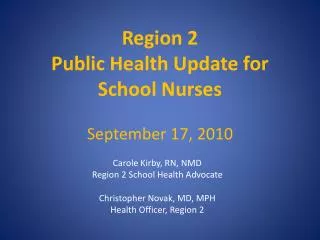 Region 2 Public Health Update for School Nurses September 17, 2010