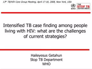 Haileyesus Getahun Stop TB Department WHO