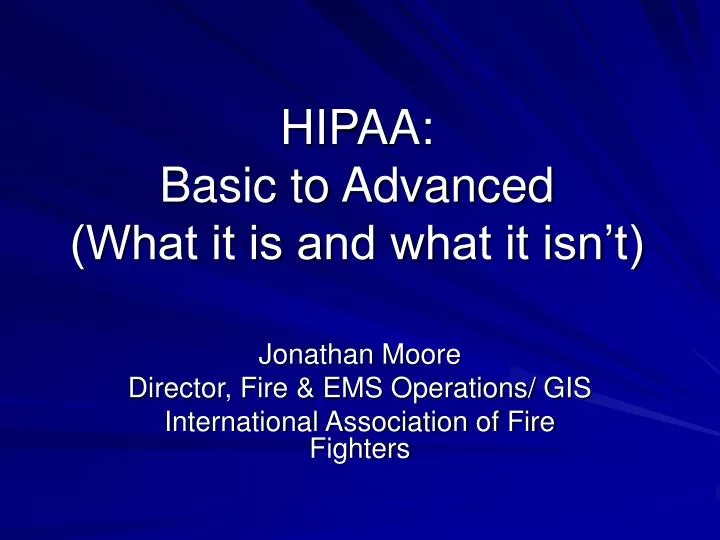 hipaa basic to advanced what it is and what it isn t