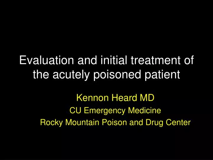 evaluation and initial treatment of the acutely poisoned patient