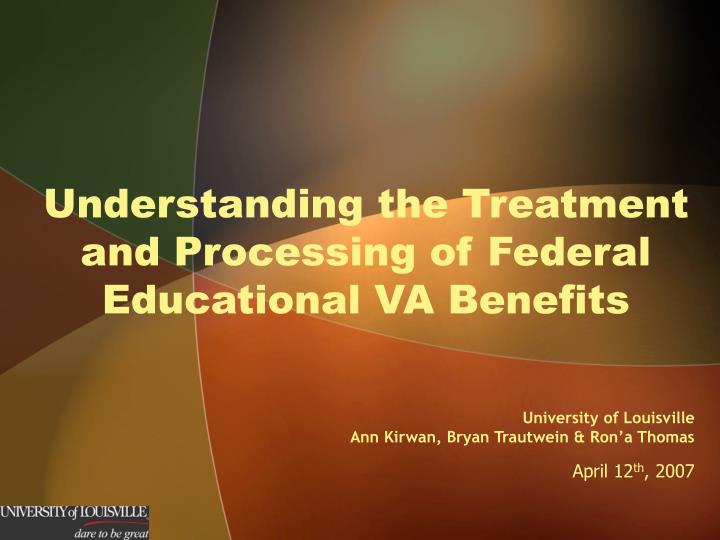 understanding the treatment and processing of federal educational va benefits