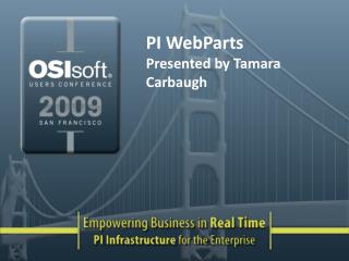 PI WebParts Presented by Tamara Carbaugh