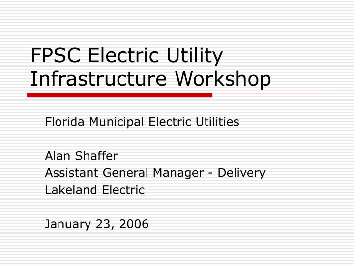 fpsc electric utility infrastructure workshop