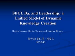 seci ba and leadership a unified model of dynamic knowledge creation