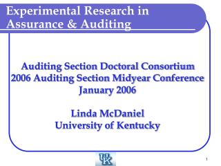 Auditing Section Doctoral Consortium 2006 Auditing Section Midyear Conference January 2006 Linda McDaniel University of