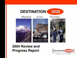 DESTINATION 2030 Regional 	 Local Personal