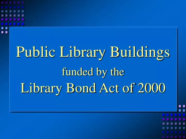 public library buildings funded by the library bond act of 2000